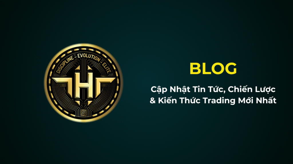 Blog Tinh Hoa Trader - Tin Tức, Chiến Lược & Kiến Thức Trading