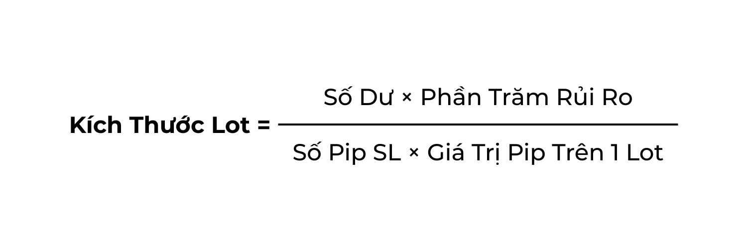 Lot Là Gì? Hướng Dẫn Chi Tiết Về Lot Trong Forex & Cách Tính Lot Để Quản Lý Rủi Ro Hiệu Quả Kích Thước Lot = (Số Dư Tài Khoản × Phần Trăm Rủi Ro) / (Số Pip Stop Loss × Giá Trị Pip Trên 1 Standard Lot)