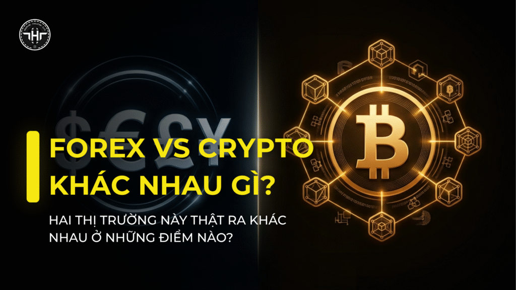 Forex Vs Crypto Khác Nhau Gì? So Sánh Toàn Diện - tinhhoatrder.com
