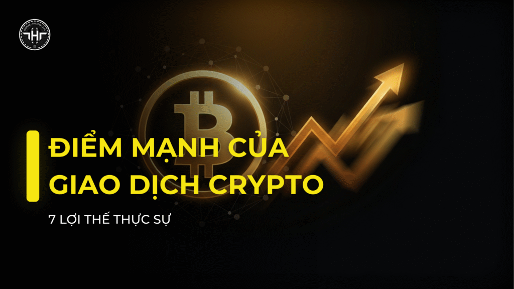 Điểm Mạnh Của Giao Dịch Crypto: 7 Lợi Thế Thật Sự - tinhhoatrader.com